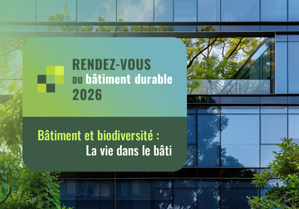 Le Rendez-vous du bâtiment durable - Bâtiment et biodiversité : La vie dans le bâti Le Rendez-vous du bâtiment durable - Bâtiment et biodiversité : La vie dans le bâti
