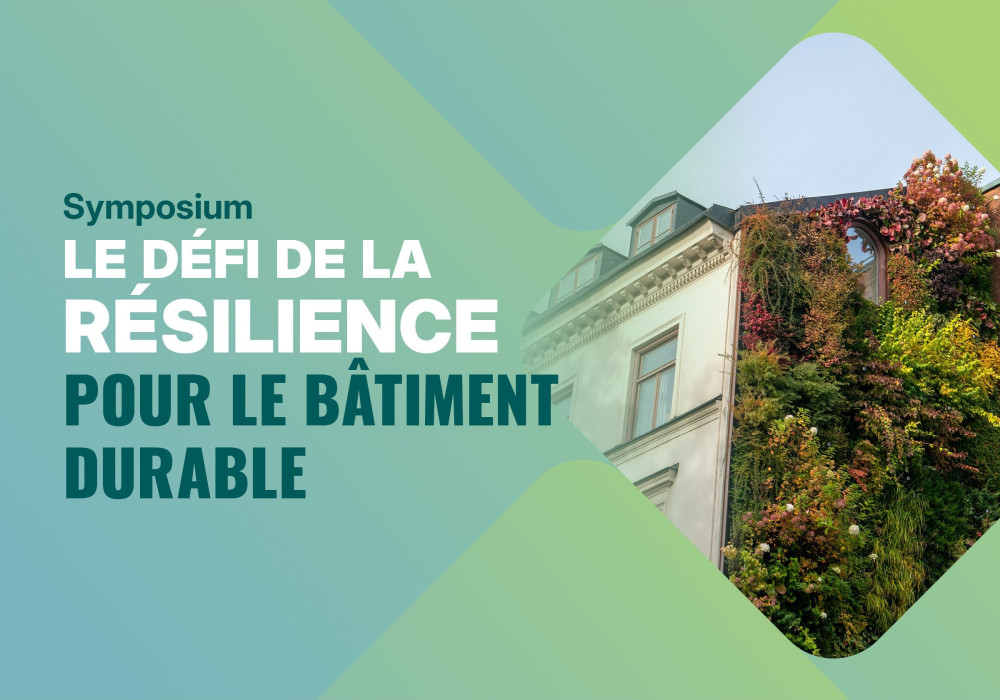 Symposium - Le défi de la résilience pour le bâtiment durable