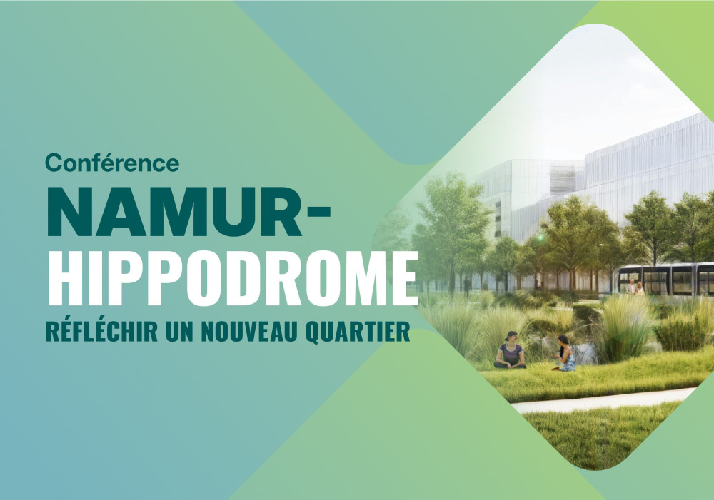 Conférence Namur-Hippodrome : Réfléchir un nouveau quartier