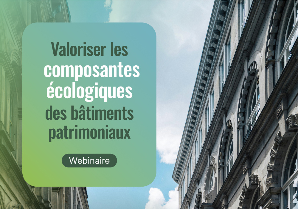Webinaire - Valoriser les composantes écologiques des bâtiments patrimoniaux