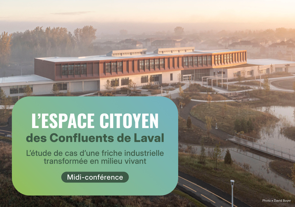 Midi-conférence : L’étude de cas d’une friche industrielle transformée en milieu vivant : l’Espace citoyen des Confluents de Laval