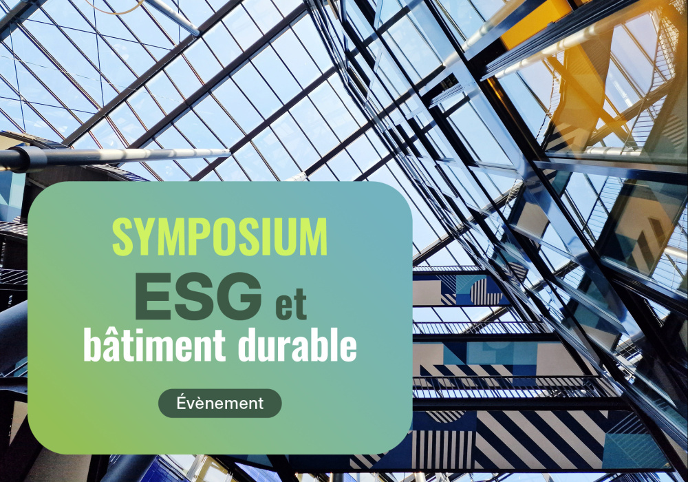 Symposium - ESG et bâtiment durable : de l’ambition à la valeur